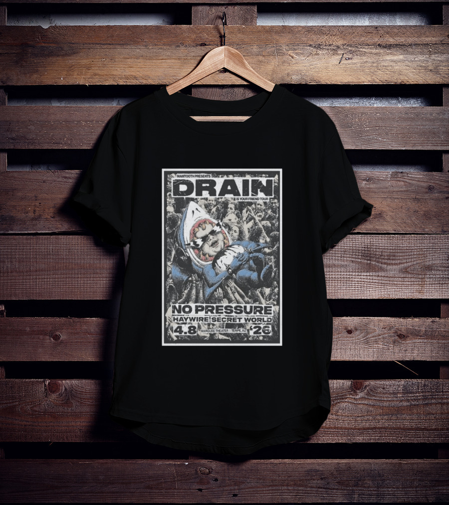 Mantooth Presents Drain Is Your Friend Tour No Pressure Haywire Secret World Marquee Theater Tempe AZ Apr 8 2026 T-Shirt