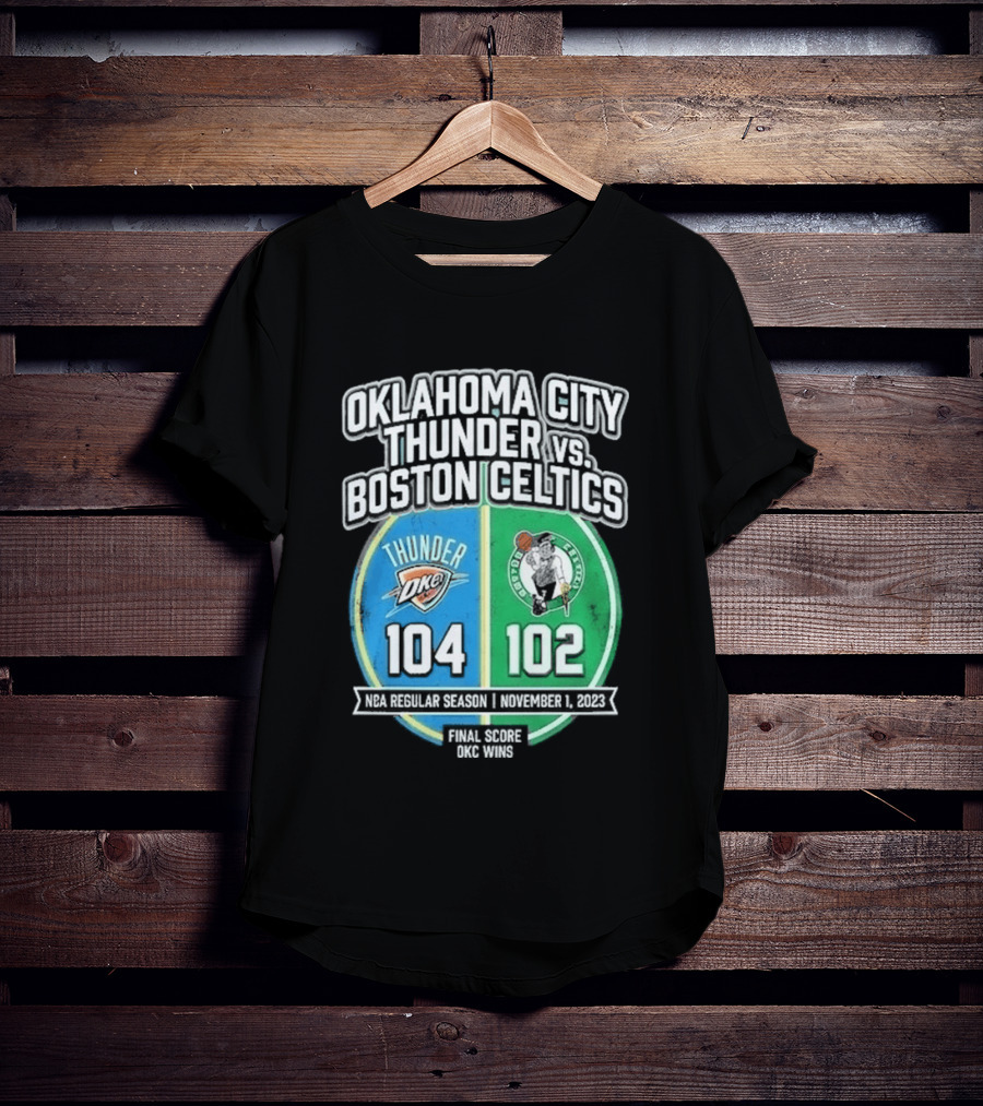 Oklahoma City Thunder Vs Boston Celtics NBA 104 102 October 2023 T-Shirt