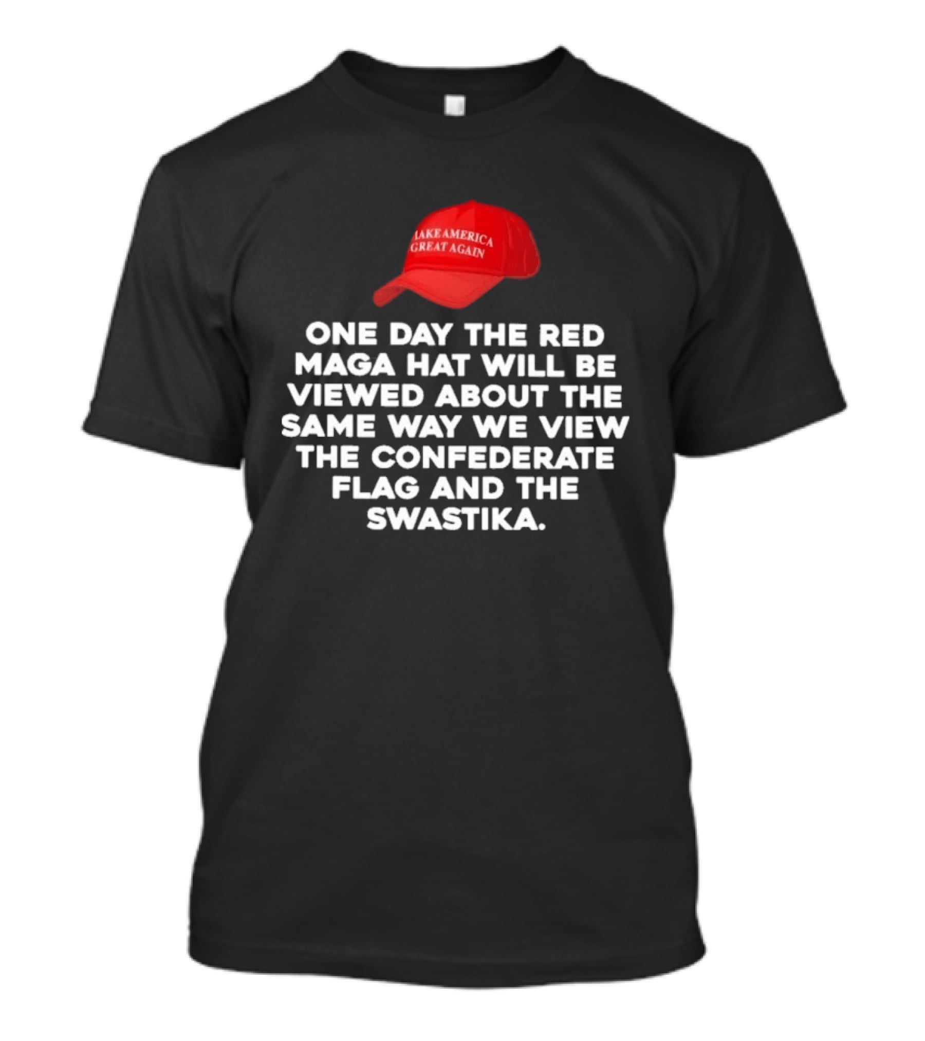 Make America Great Again Red Maga Hat Viewed Like Confederate Flag And Swastika T-Shirt