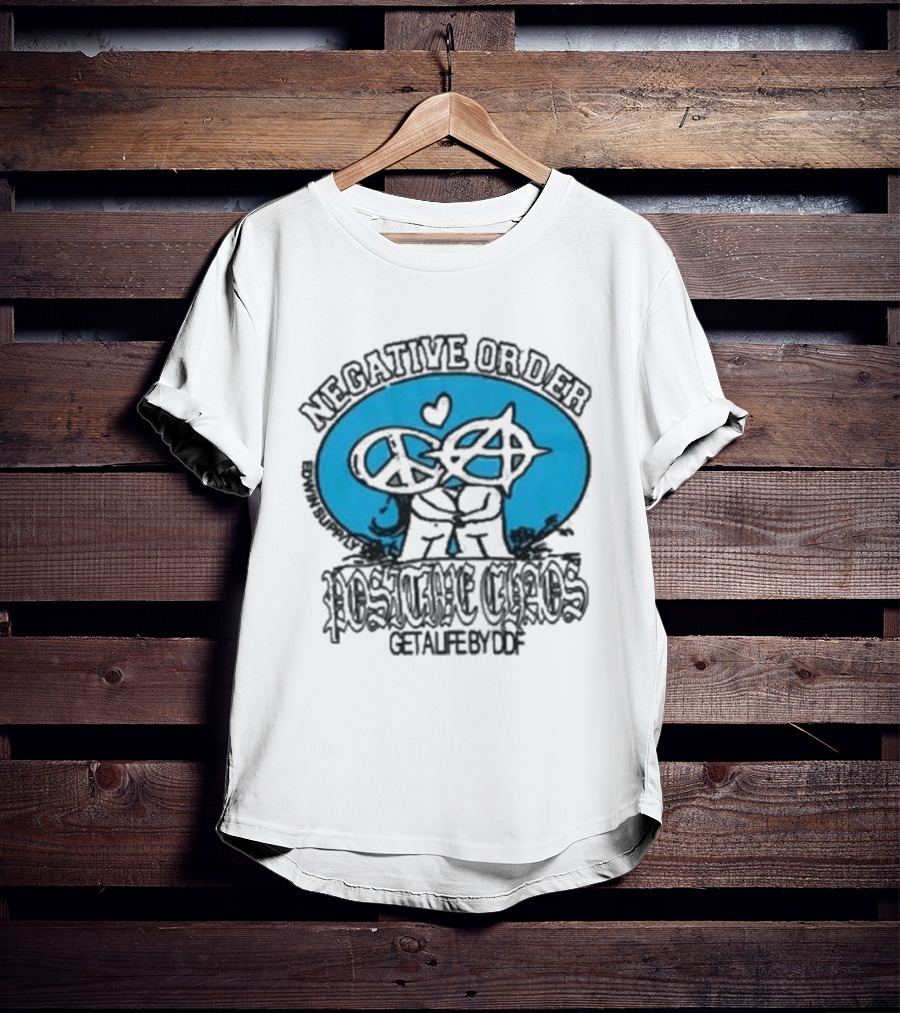 Negative Order Positive Chaos Little America Edwin Get A Life Sued T-Shirt