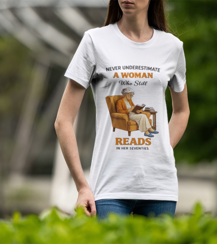 Never Underestimate A Woman Who Still Reads In Her Seventies Vintage Book Lover T-Shirt