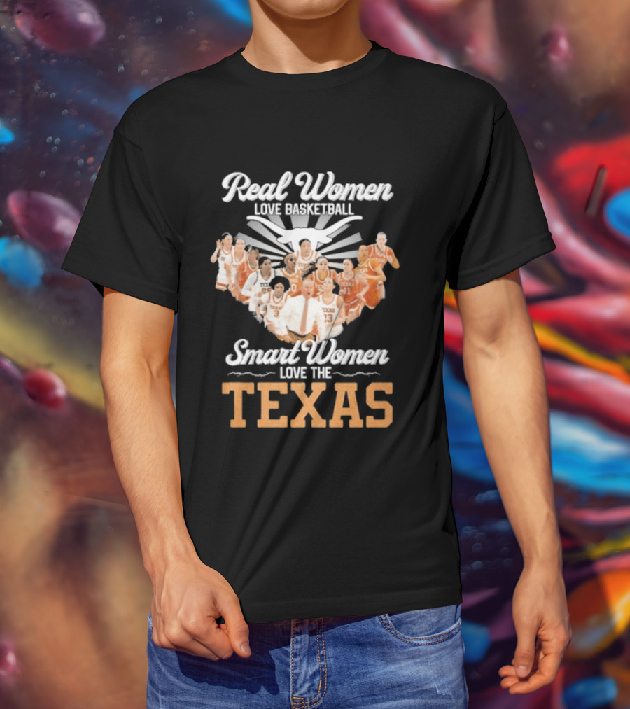 Real Women Love Basketball Smart Women Love The Texas Women's Basketball Team T-Shirt