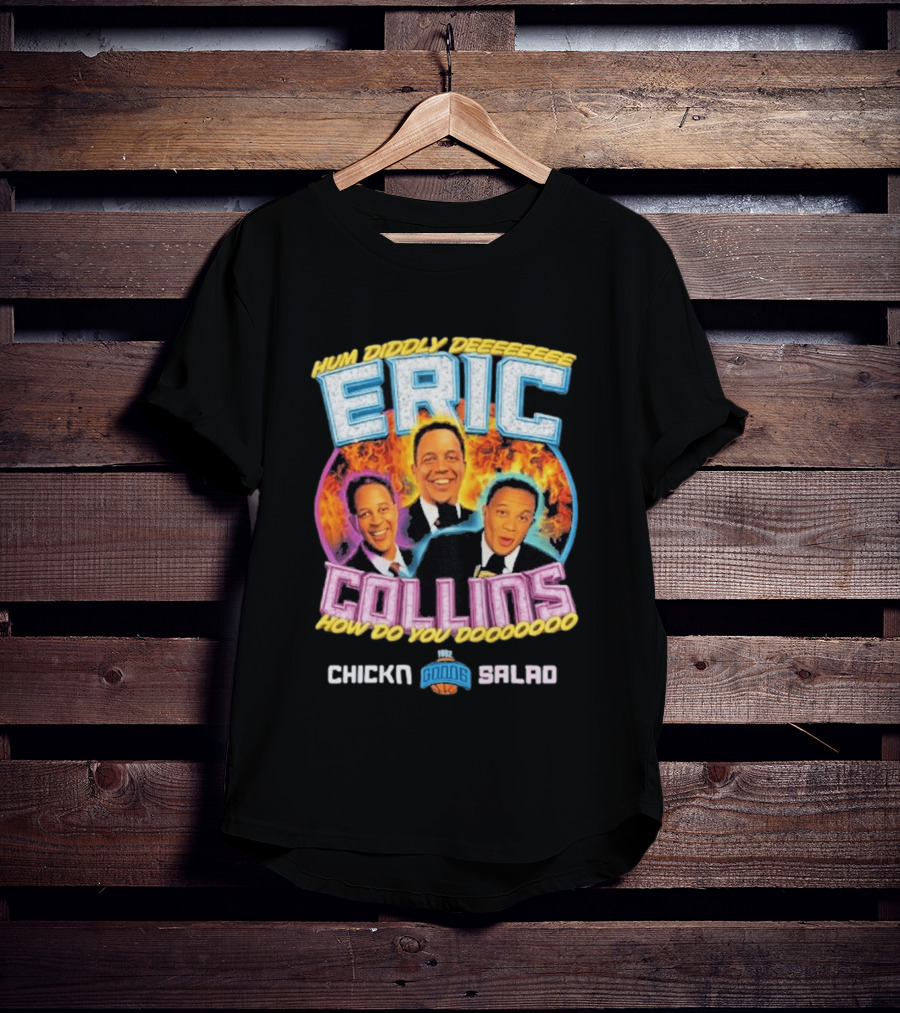 Eric Collins Hum Diddly Dee How Do You Do Chicken Salad T-Shirt