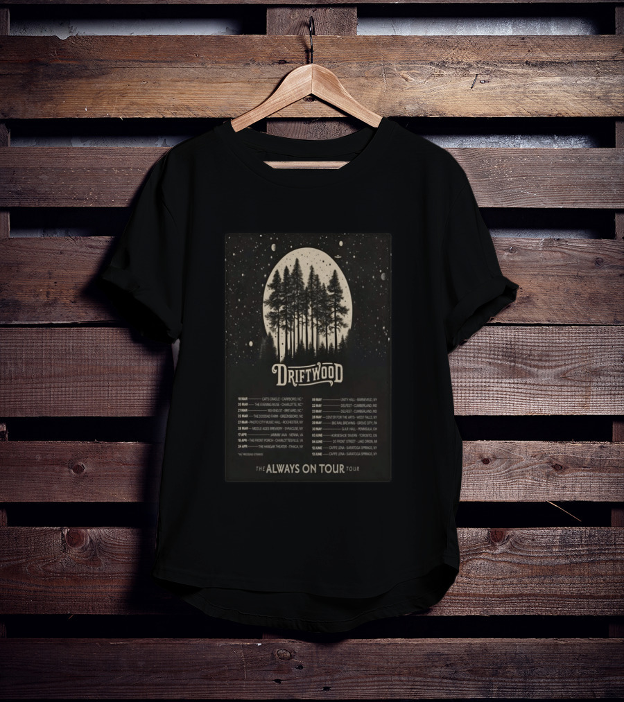 Driftwood Always On Tour 2026 Concert Dates And Locations Moonlight Foresters T-Shirt