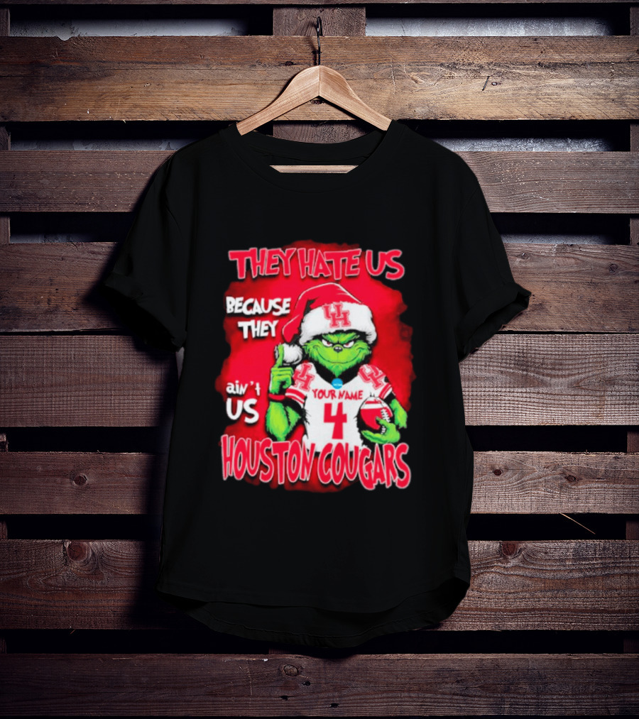 Grinch Santa They Hate Us Because They Ain't Us Houston Cougars Custom Your Name And Number T-Shirt