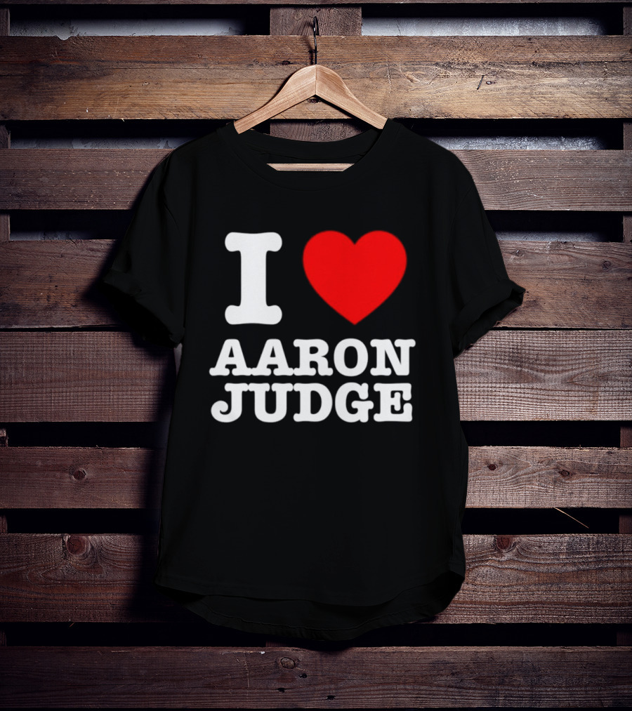 I Love Aaron Judge New York Yankees Fan T-Shirt
