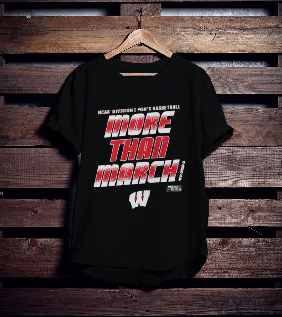 NCAA Division I Men's Basketball More Than March 2026 Wisconsin T-Shirt