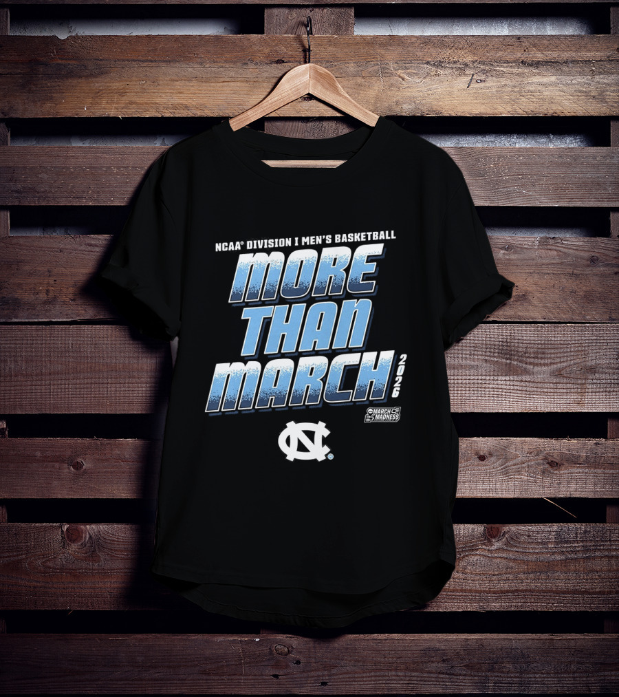 NCAA Division 1 Men's Basketball More Than March 2026 North Carolina Tar Heels T-Shirt