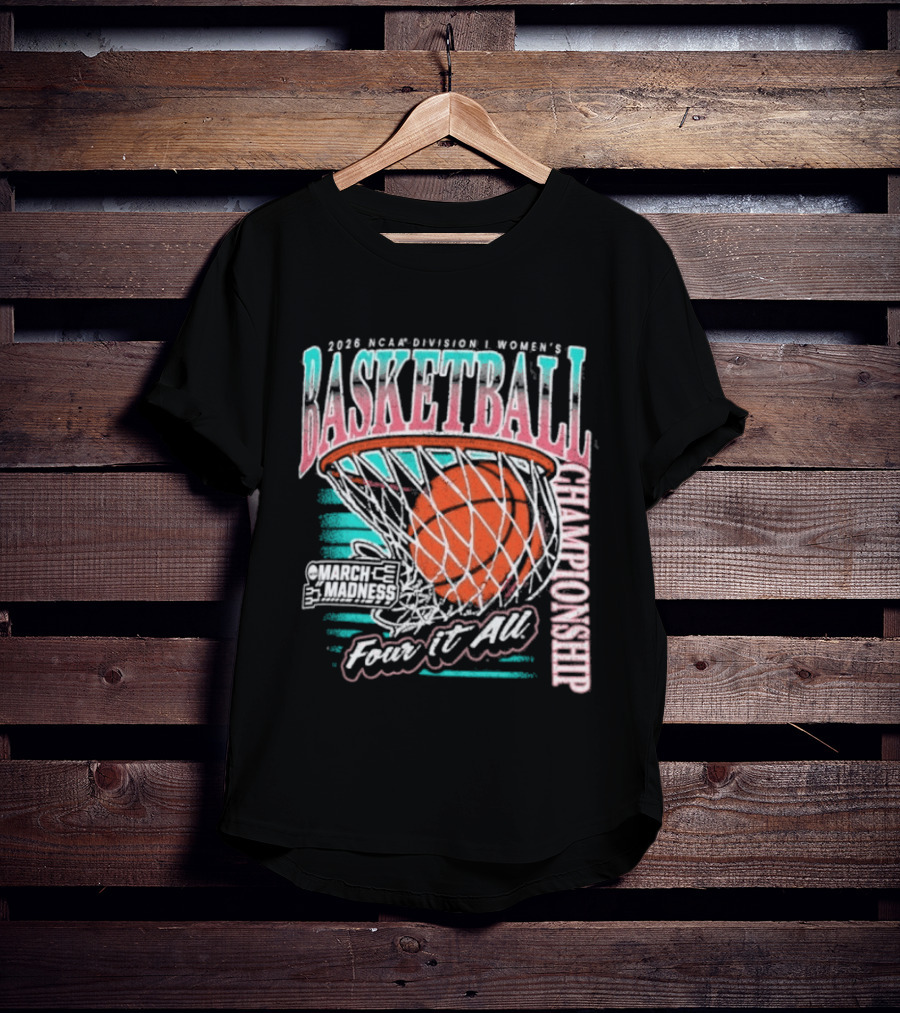 2026 NCAA DI Women's Basketball Championship March Madness First Four Fear It All T-Shirt