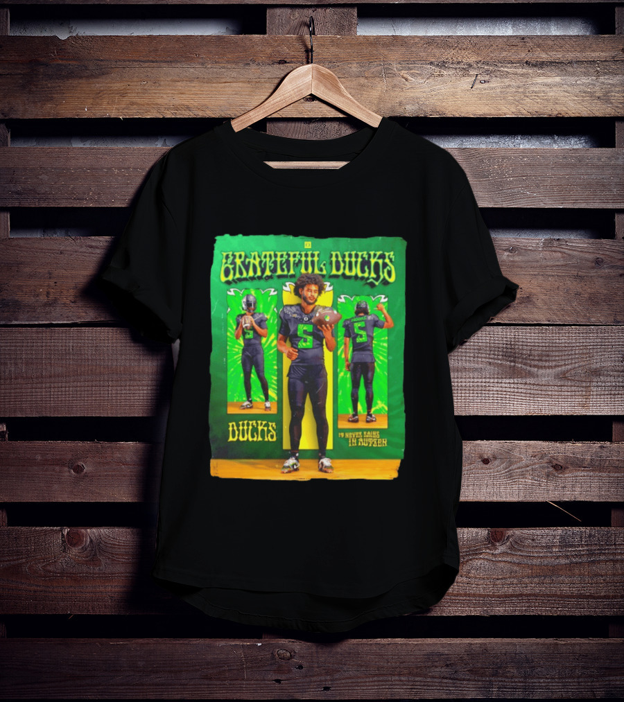 Grateful Ducks Dante Moore Oregon Football It Never Rains In Autzen T-Shirt