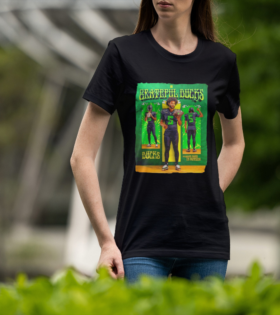 Grateful Ducks Dante Moore Oregon Football It Never Rains In Autzen T-Shirt