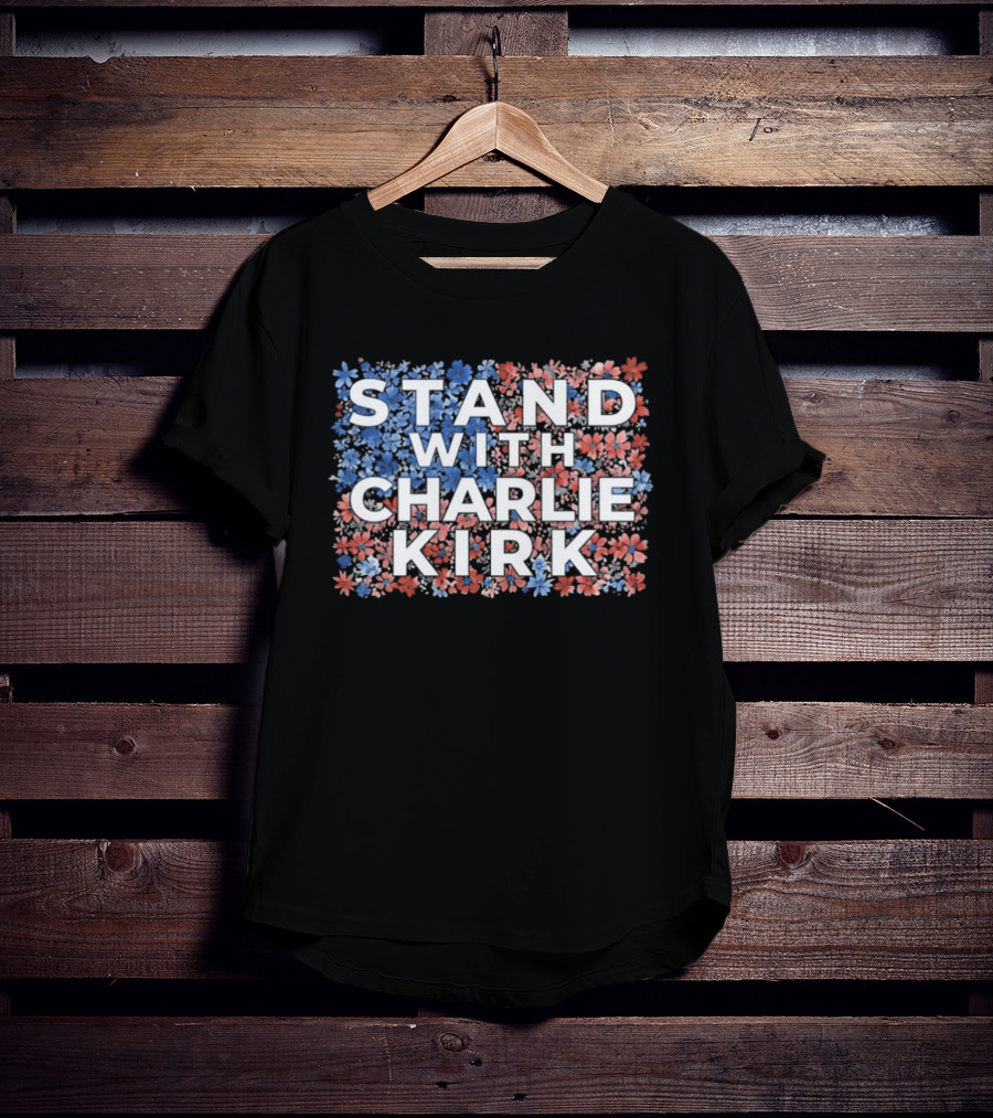 Stand With Charlie Kirk 2025 Conservative Floral Red White Blue T-Shirt