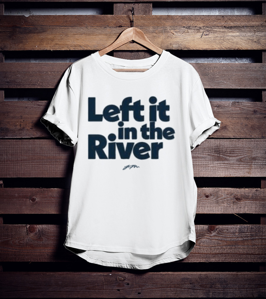 Left It In The River Jamie Macdonald T-Shirt