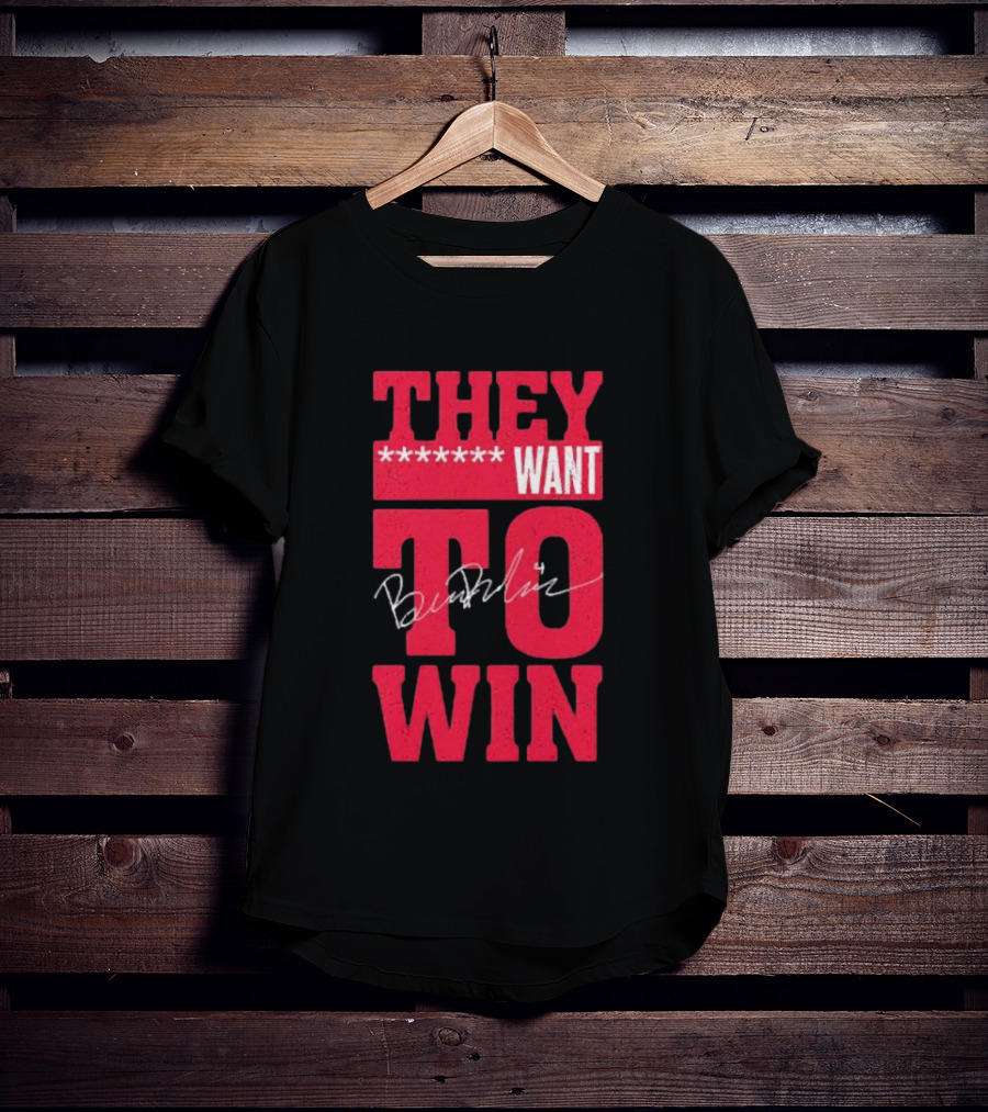 Ben Dexheimer They Want To Win T-Shirt