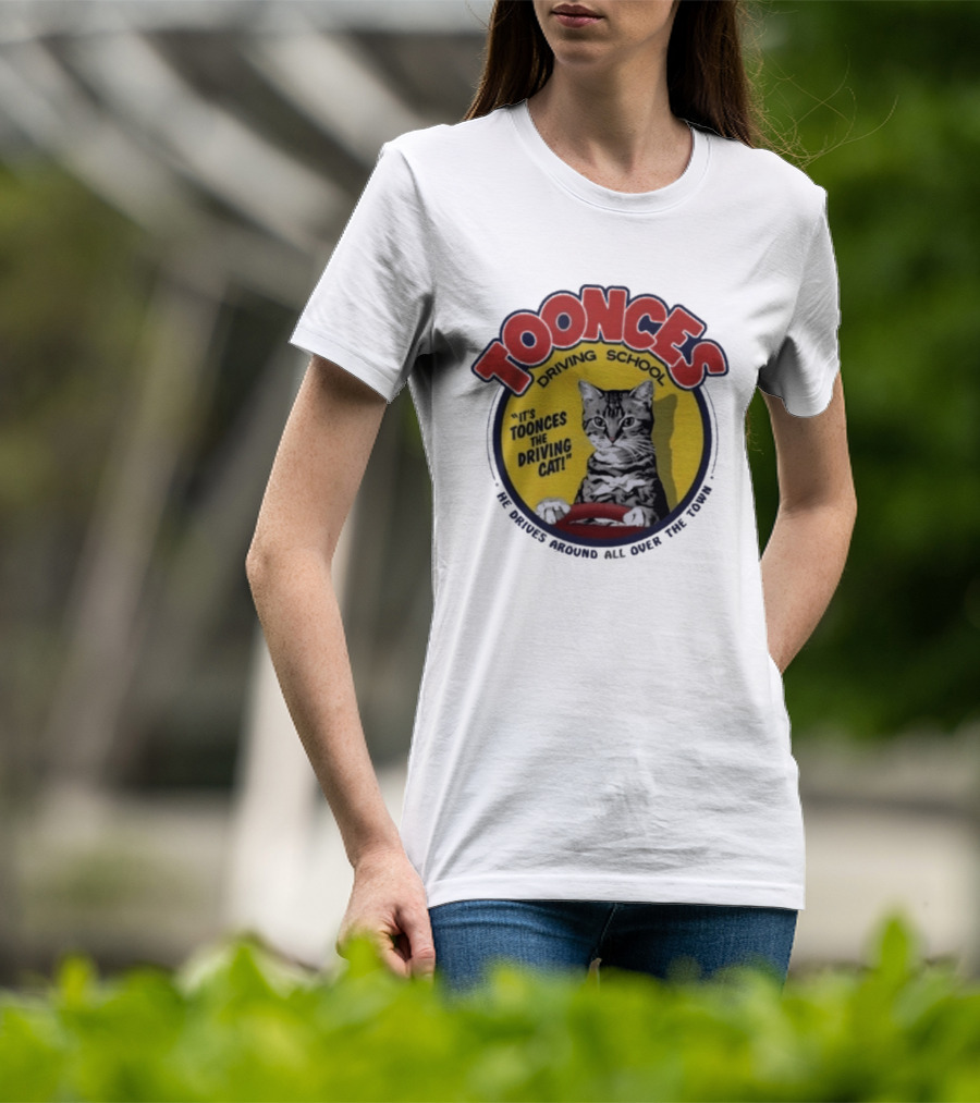 Toonces Driving School It's Toonces The Driving Cat He Drives Around All Over The Town T-Shirt
