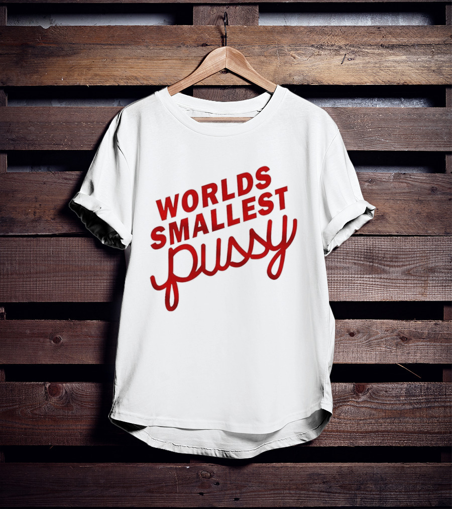 Worlds Smallest Pussy T-Shirt