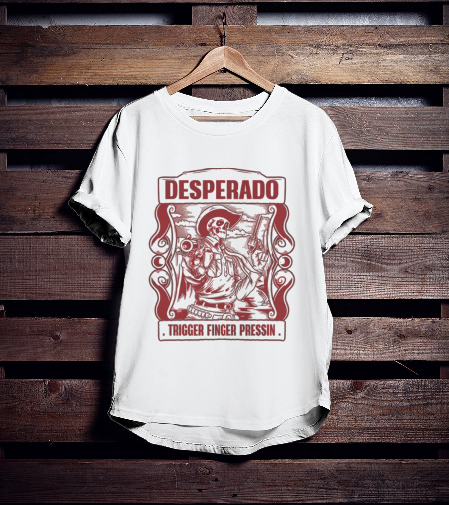 Desperado Trigger Finger Pressin T-Shirt