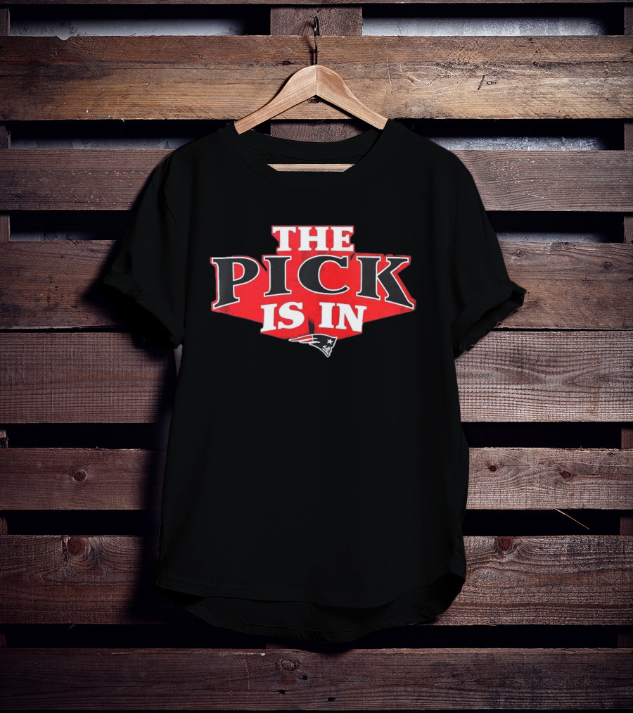 The Pick Is In New England Patriots T-Shirt