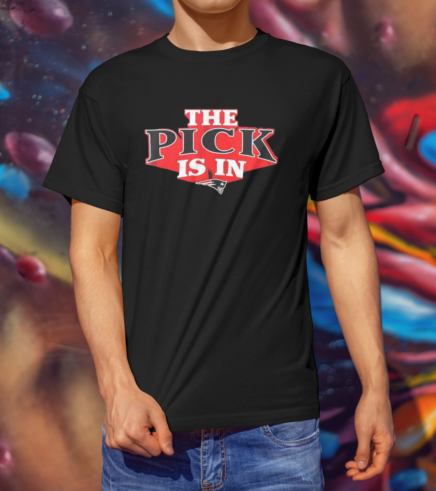 The Pick Is In New England Patriots T-Shirt