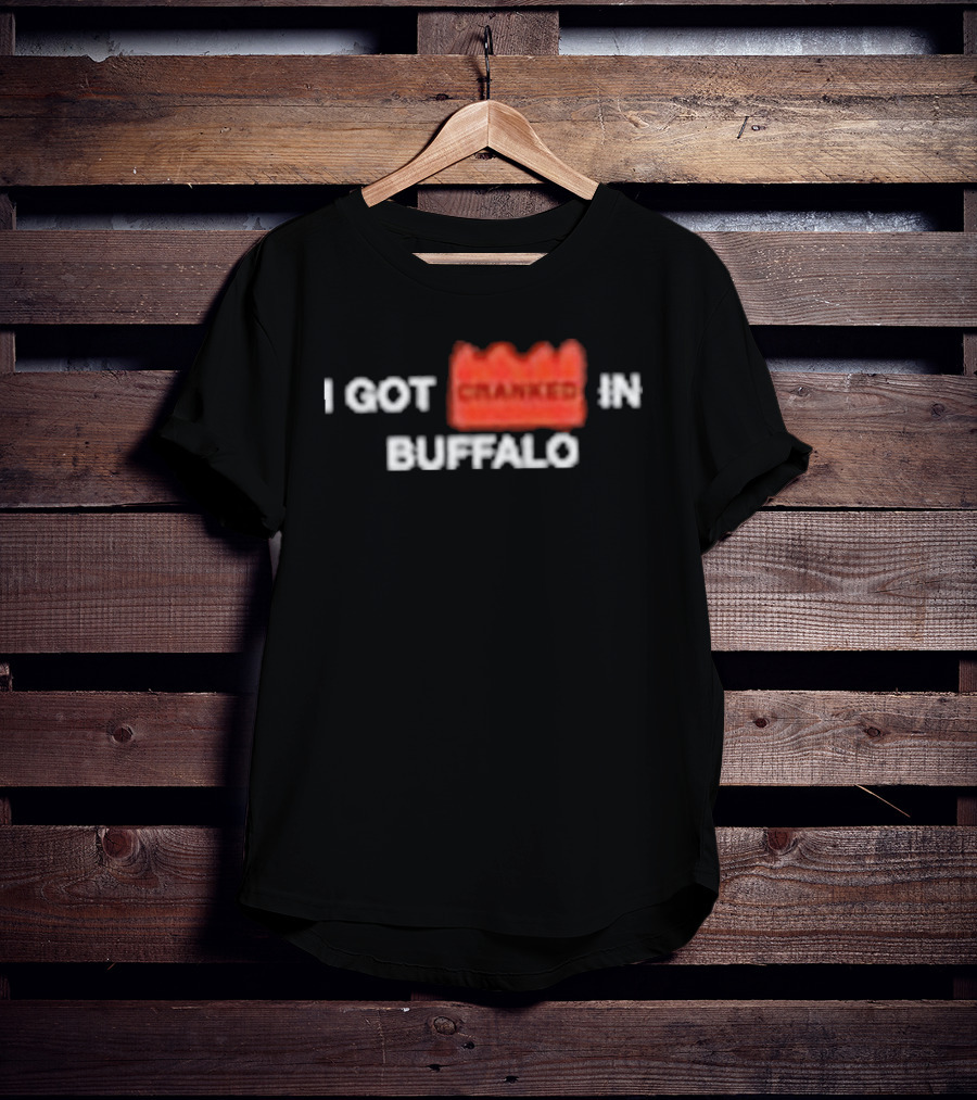 Crankdat I Got Cranked Buffalo Event Memory T-Shirt