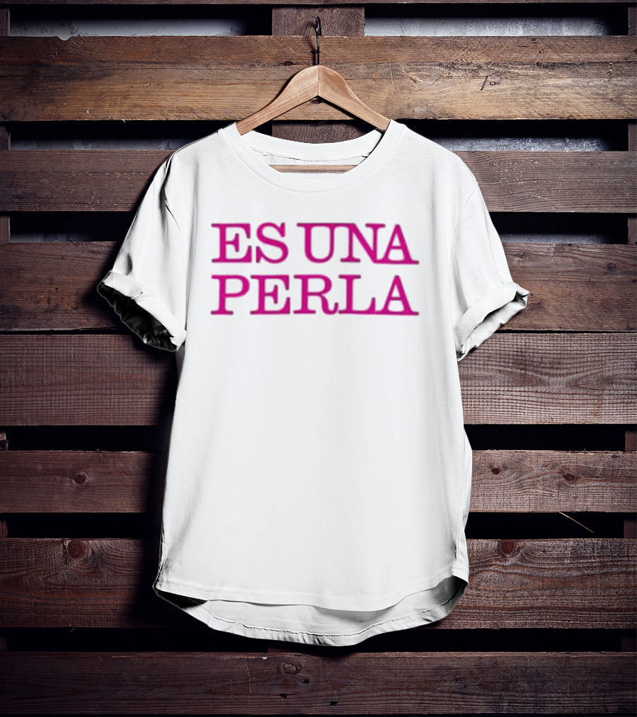 Rosalia Es Una Perla Es Una Perla T-Shirt