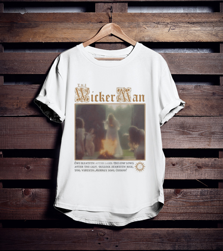 The Wicker Man 1973 Cuckoo David Bleateth After Lamb The Cow Lows After The Calf Burn Lord Summerisle Ritual T-Shirt