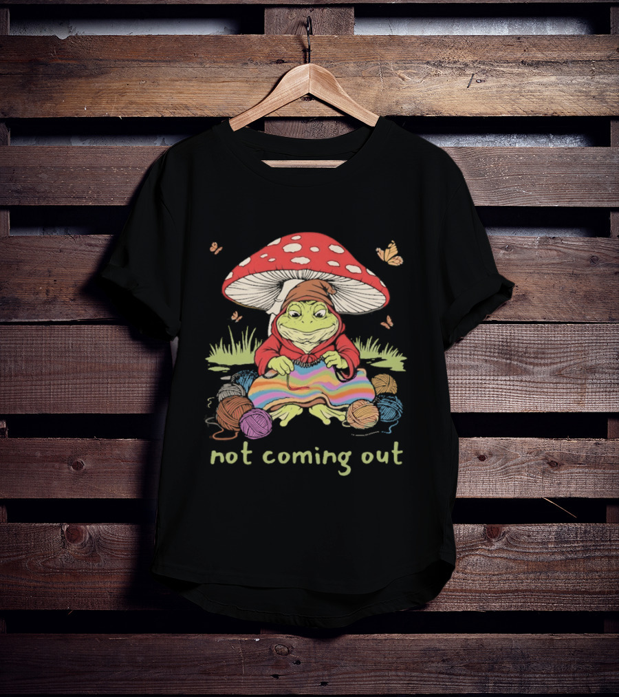 Not Coming Out Frog Under Mushroom Knitting With Yarn And Butterflies T-Shirt