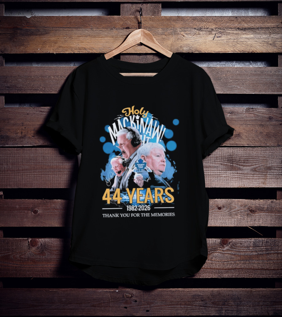 Holy Mackinaw Toronto Maple Leafs 44 Years 1982 2026 Thank You For The Memories T-Shirt