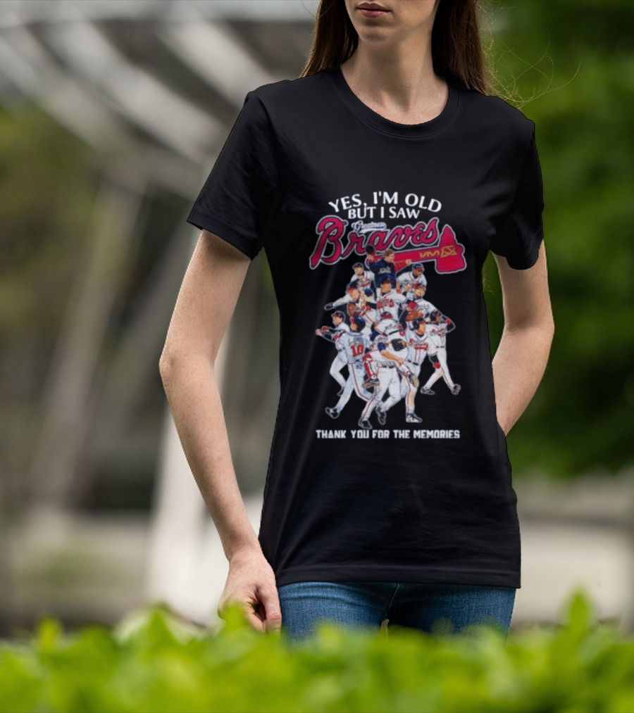 Yes I'm Old But I Saw Braves Thank You For The Memories T-Shirt