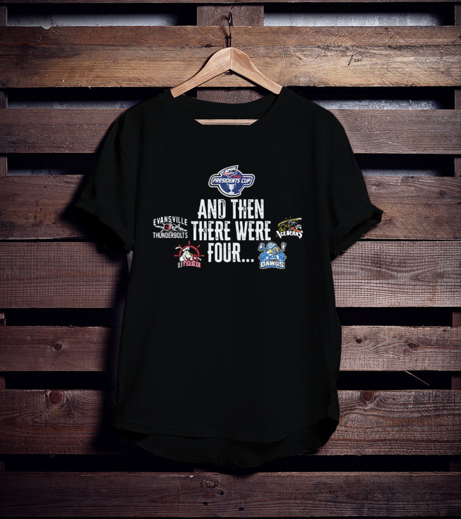 Presidents Cup And Then There Were Four Evansville Thunderbolts Knoxville Ice Bears T-Shirt