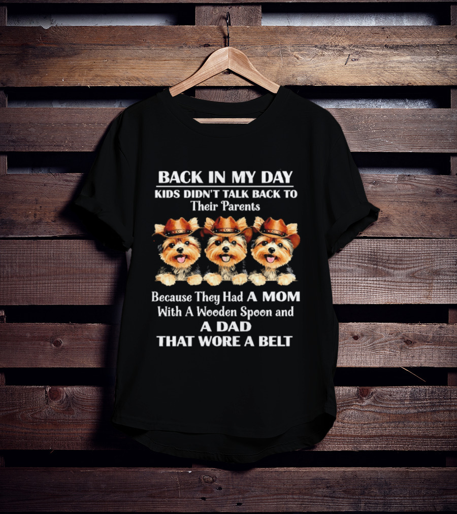 Back In My Day Kids Didn't Talk Back Funny Dogs With Cowboy Hats Mom Wooden Spoon Dad Belt T-Shirt