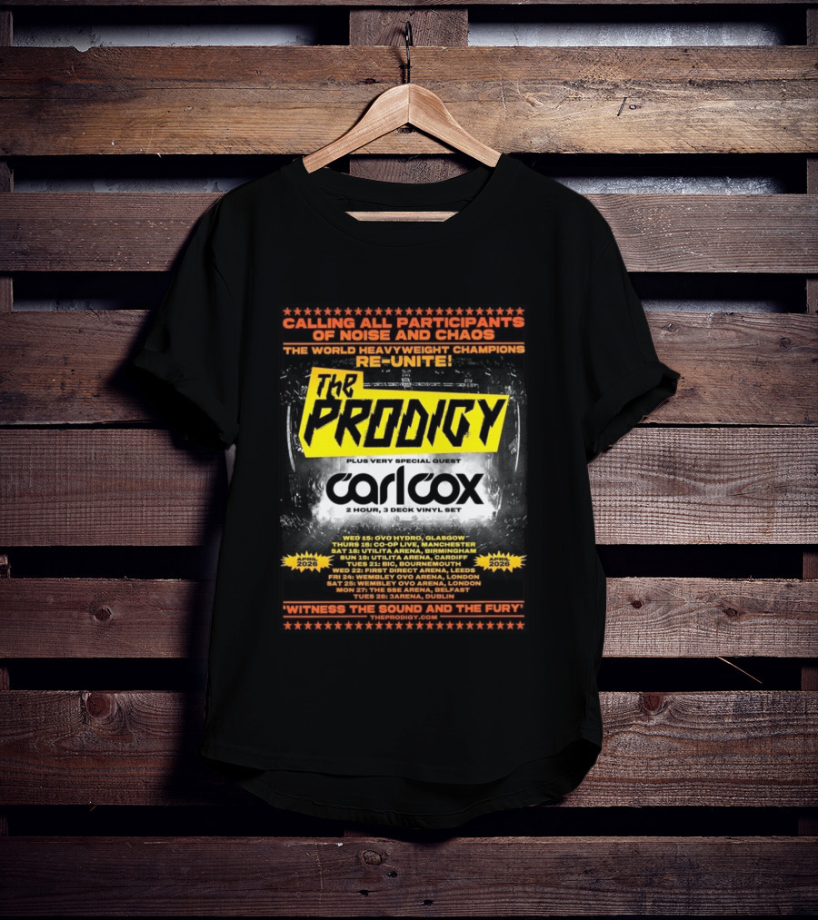 The Prodigy Noise And Chaos Tour 2026 With Carl Cox UK And Ireland Dates And Venues T-Shirt