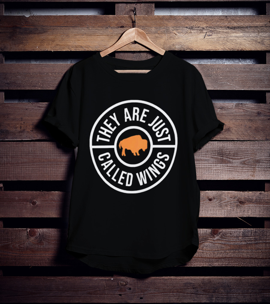 They Are Just Called Wings Buffalo T-Shirt