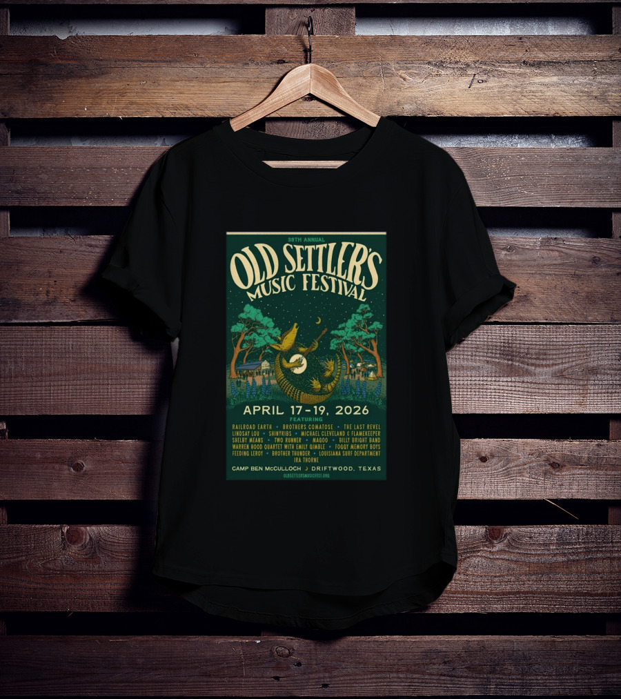 39th Annual Old Settler's Music Festival April 17 19 2026 Driftwood Texas Featuring Railroad Earth Brothers Comatose The Last Revel T-Shirt