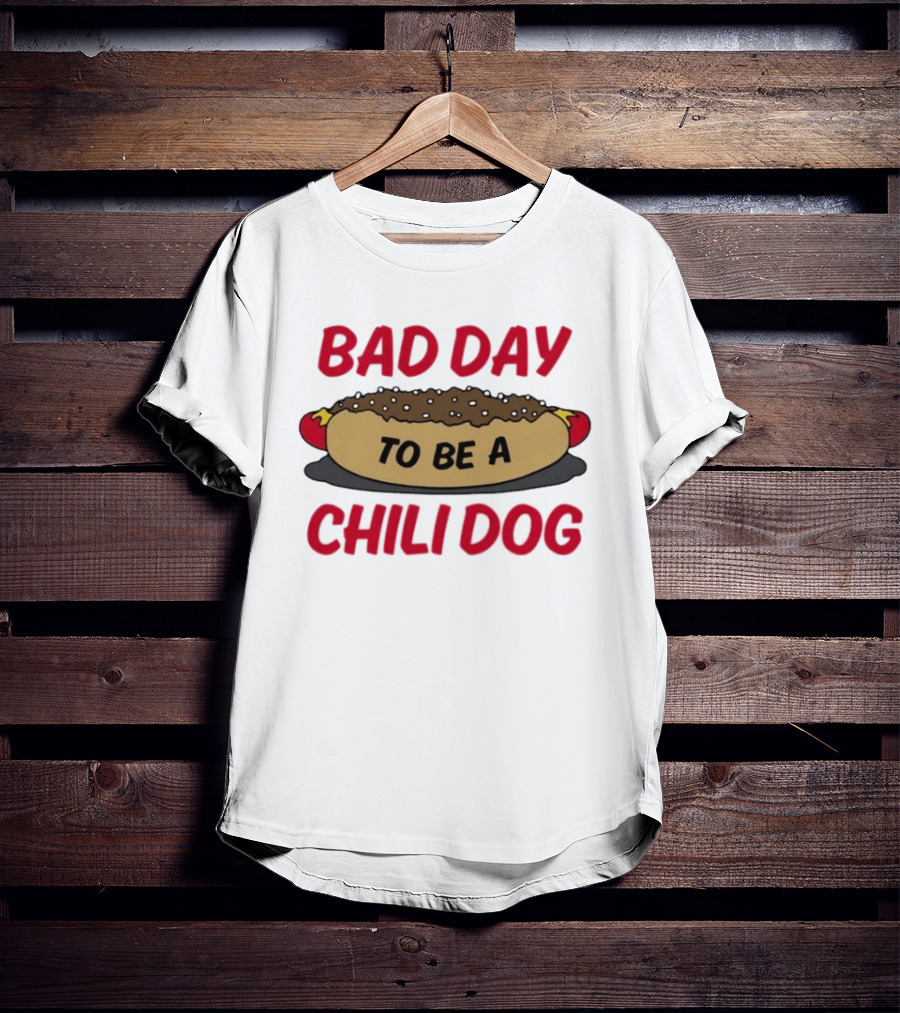 Bad Day To Be A Chili Dog Funny Hot Dog Lover T-Shirt