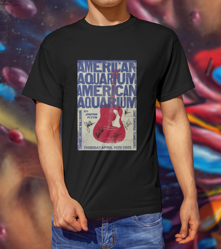 American Aquarium Chattanooga Concert With Jonathan Peyton Barrelhouse Ballroom April 16 2026 T-Shirt