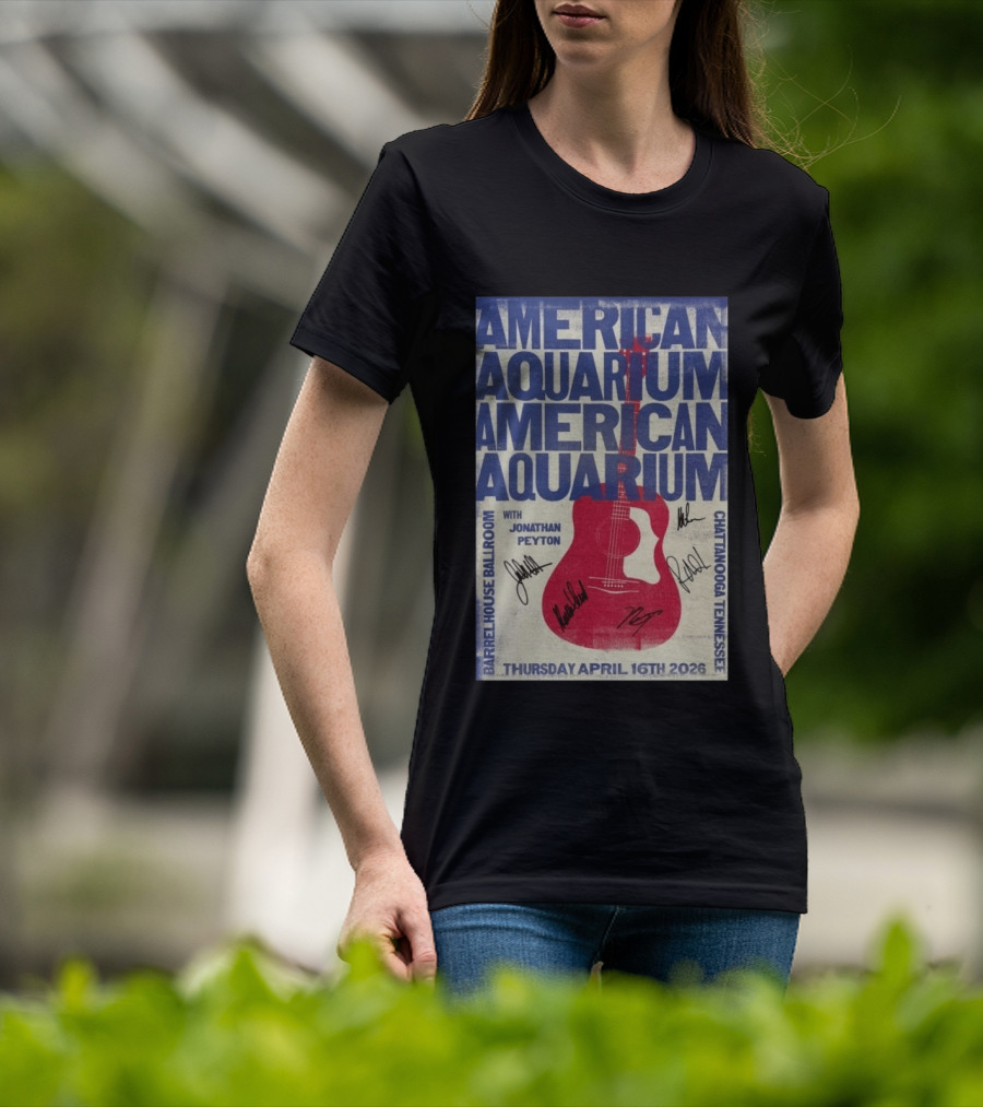 American Aquarium Chattanooga Concert With Jonathan Peyton Barrelhouse Ballroom April 16 2026 T-Shirt