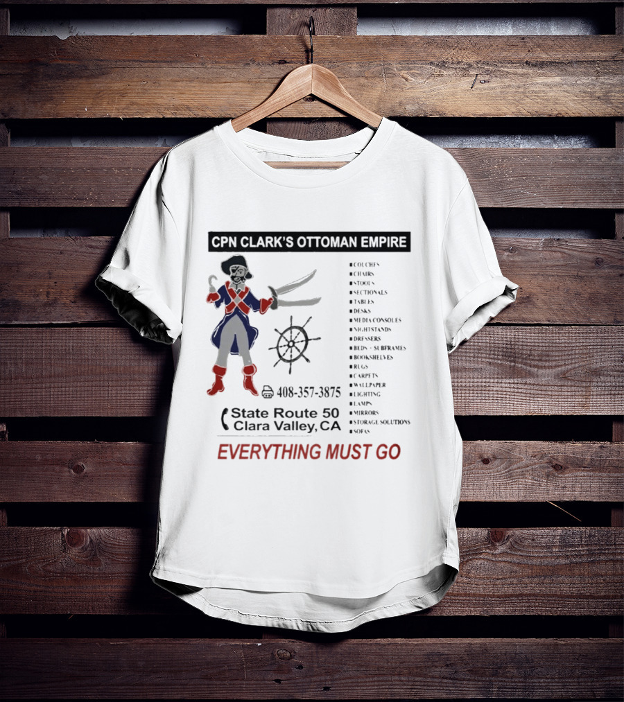 CPN Clark's Ottoman Empire Furniture Sale State Route 50 Clara Valley Everything Must Go T-Shirt