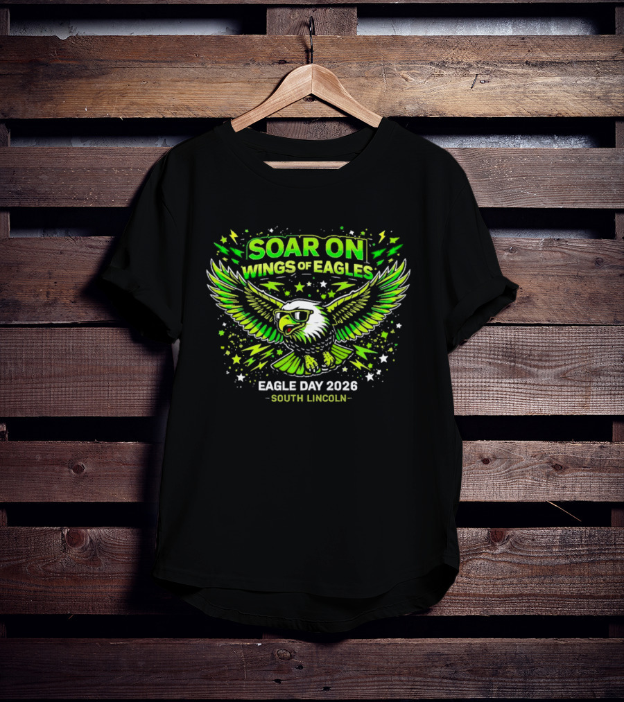 Soar On Wings Of Eagles Eagle Day 2026 South Lincoln T-Shirt