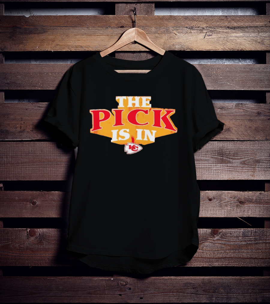 The Pick Is In Kansas City Chiefs NFL Draft T-Shirt