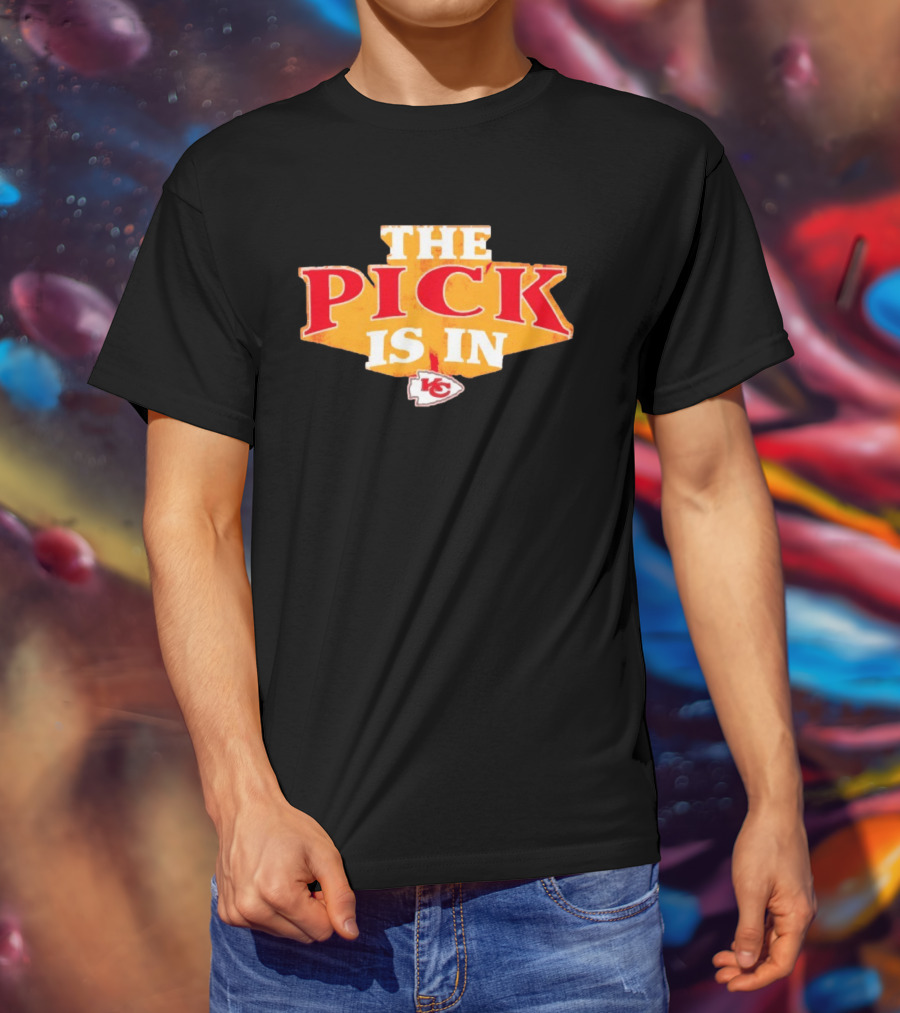 The Pick Is In Kansas City Chiefs NFL Draft T-Shirt