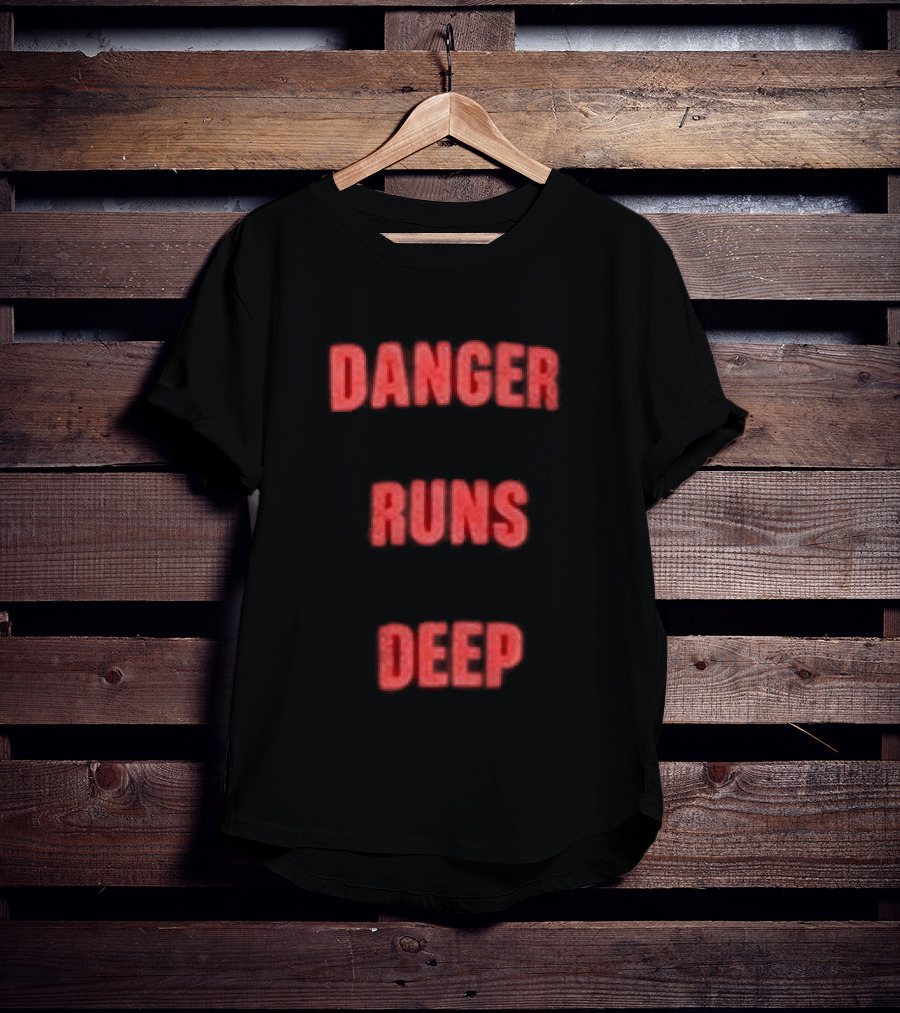 Danger Runs Deep T-Shirt