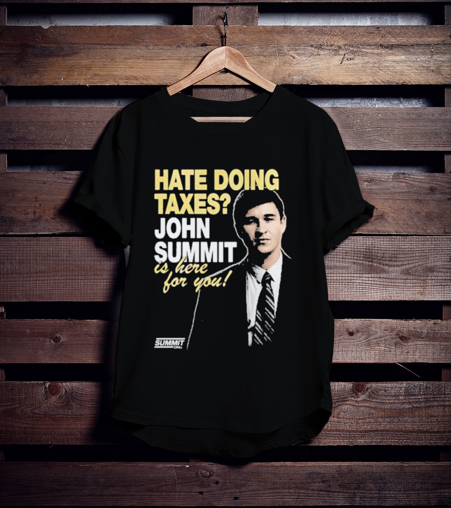 Hate Doing Taxes John Summit Is Here For You T-Shirt