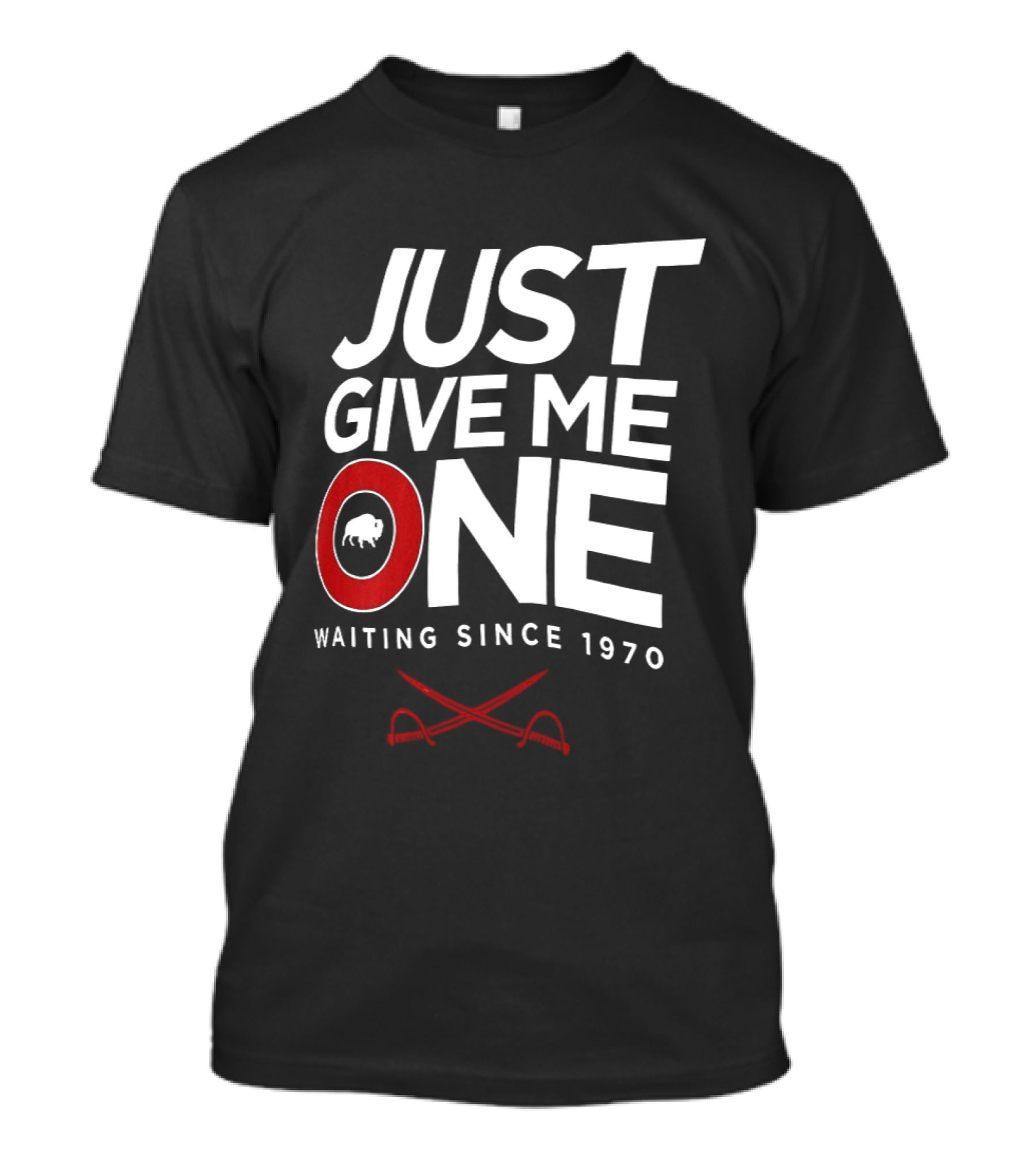 Just Give Me One Buffalo Sabres Waiting Since 1970 T-Shirt
