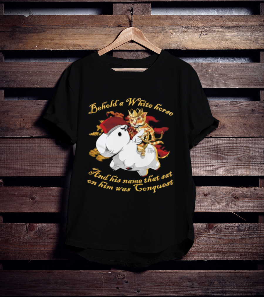 Behold A White Horse And His Name That Sat On Him Was Conquest Cat T-Shirt