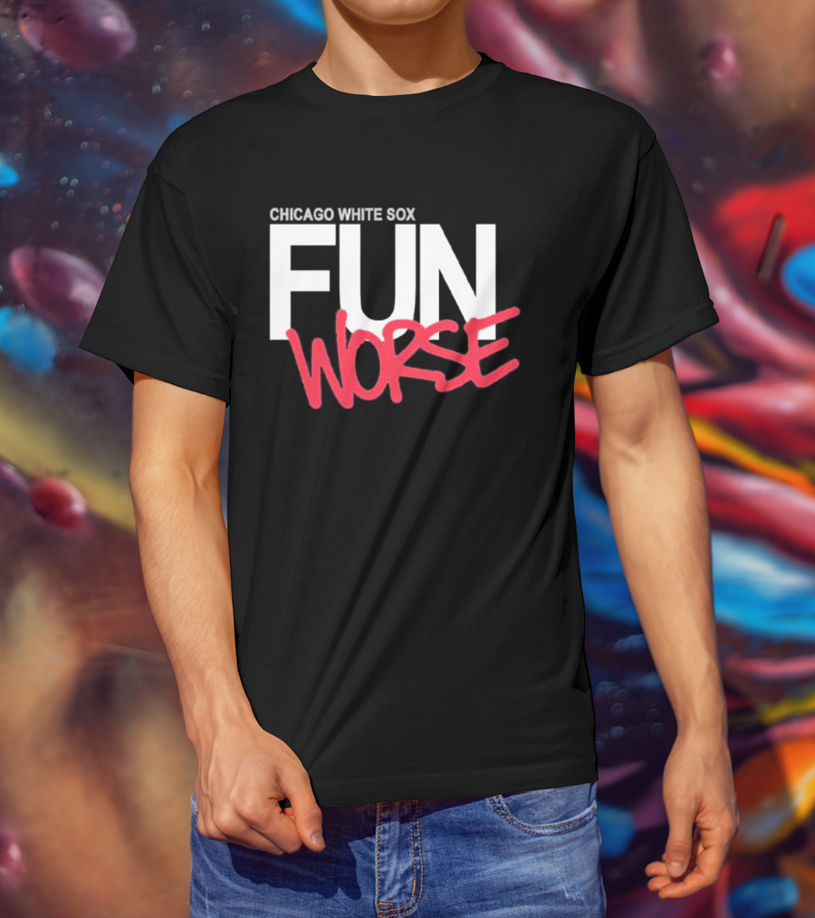 Chicago White Sox Fun Worse T-Shirt