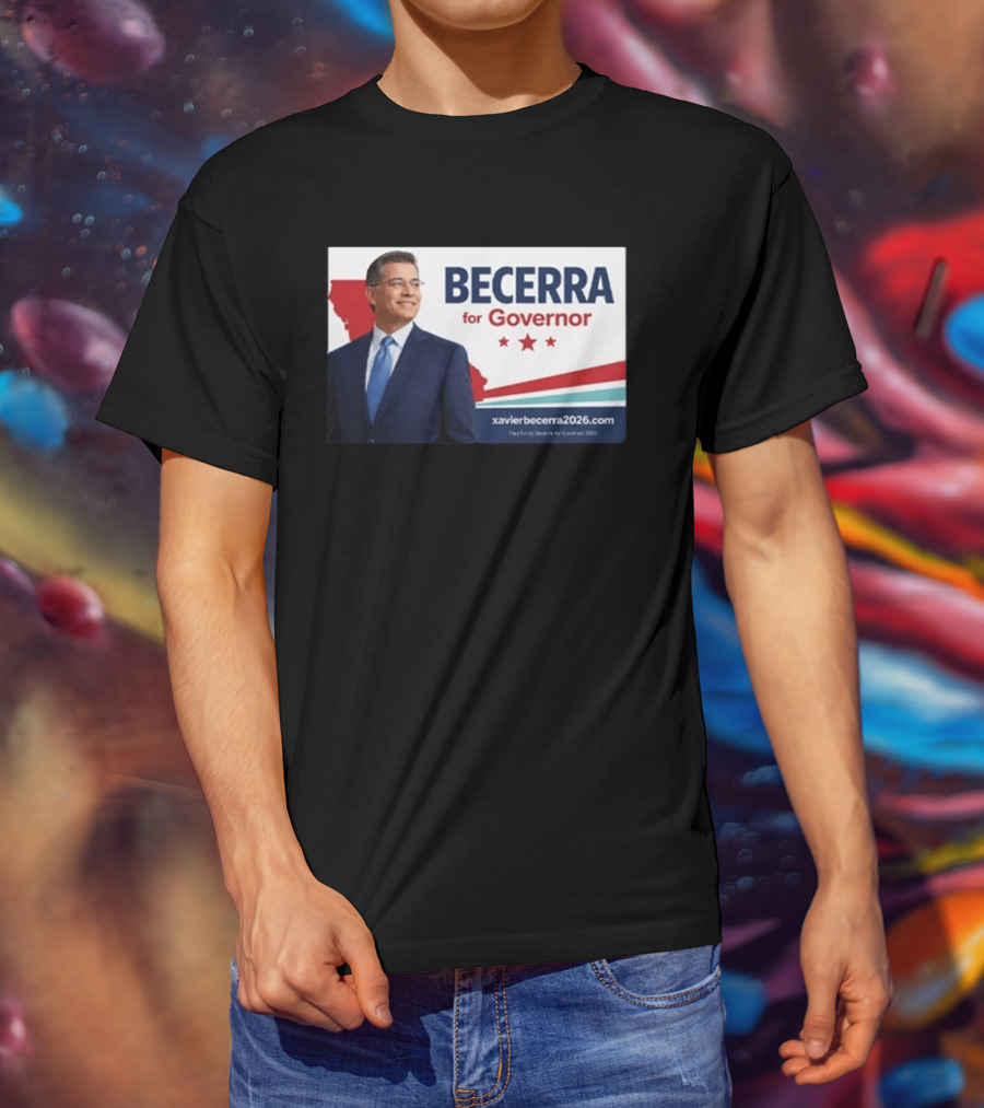 Becerra For Governor 2026 California Campaign Xavier Becerra T-Shirt