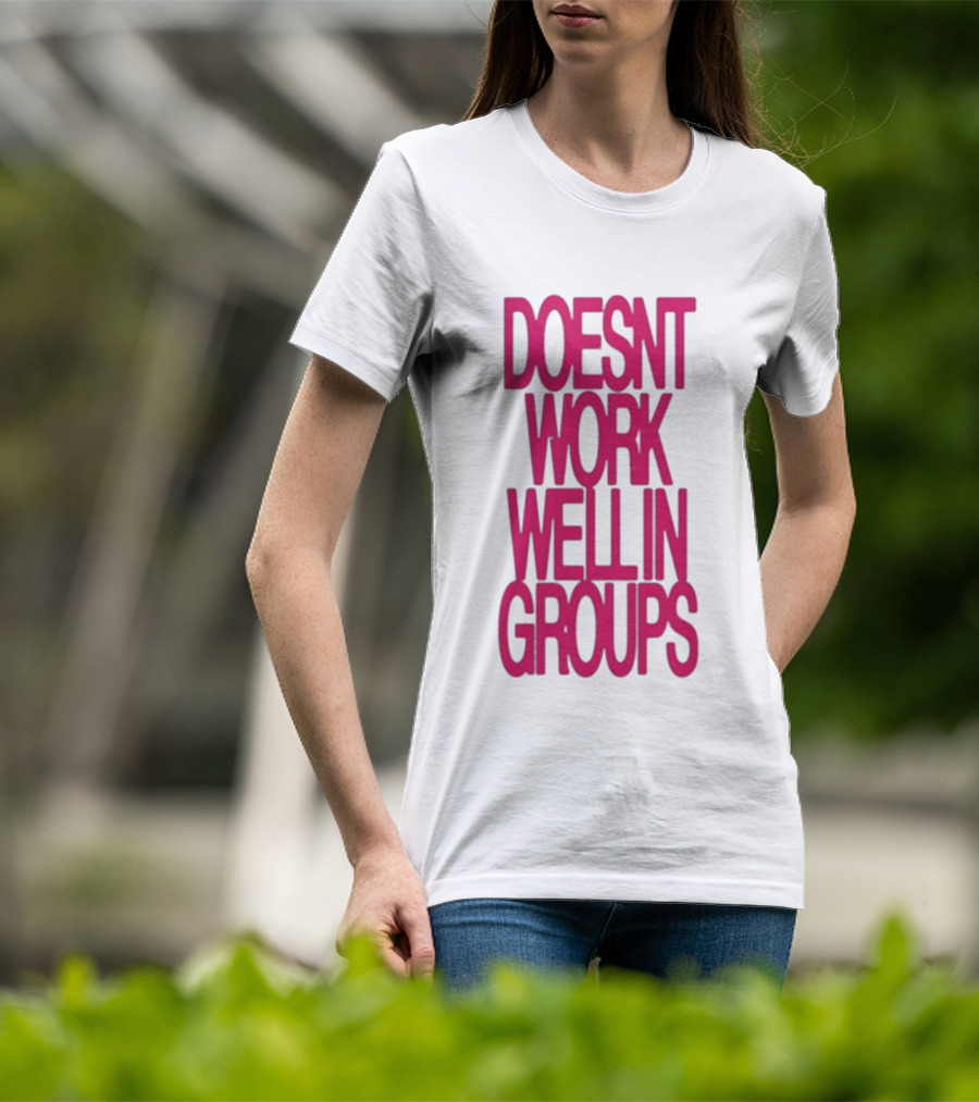 Adela Doesn't Work Well In Groups T-Shirt