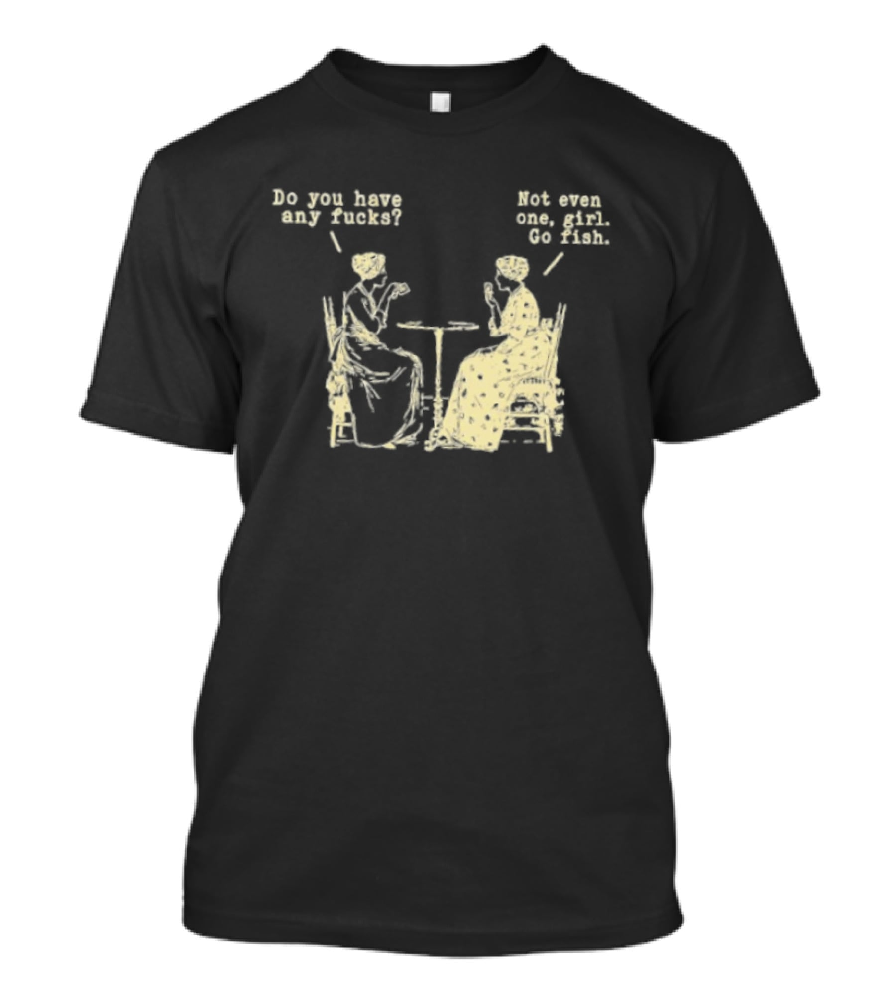 Do You Have Any Fucks Not Even One Girl Go Fish Retro Humor T-Shirt