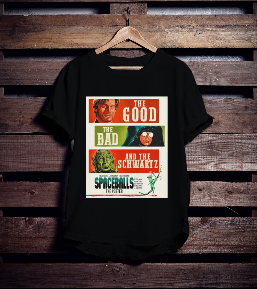 The Good The Bad And The Schwartz Spaceballs Movie 1987 Mel Brooks John Candy Rick Moranis Bill Pullman T-Shirt